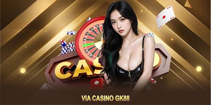 Via Casino GK88